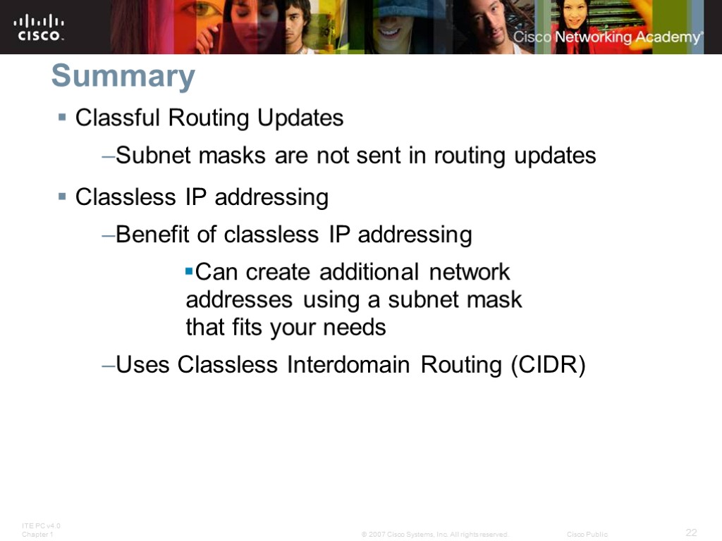 Summary Classful Routing Updates Subnet masks are not sent in routing updates Classless IP